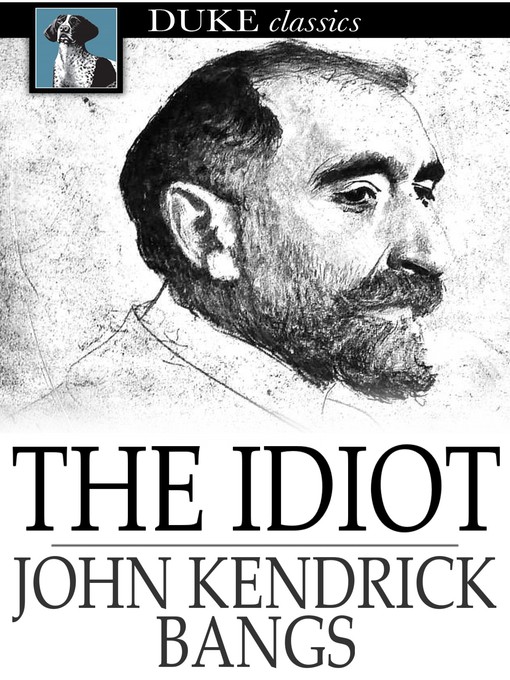 Title details for The Idiot by John Kendrick Bangs - Wait list
